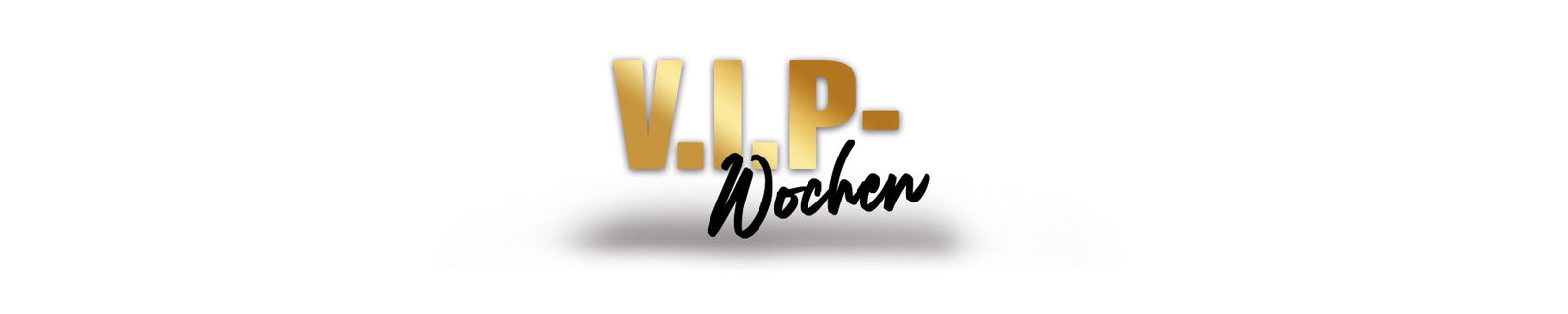 VIP Wochen neu